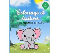 Coloriage et écriture: Les animaux de A à Z