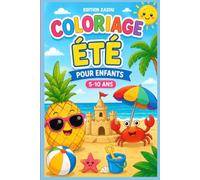 coloriage été pour enfant 5-10 ans: un livre de coloriage estival rempli de scène joyeuse par stimuler la créativité et l'imagination des enfants