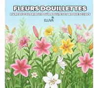 Coloriage Fleurs Pour Adultes: 60 illustrations florales et végétales - motifs inspirés de la nature, du jardin et des plantes tropicales.