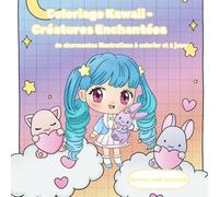 Coloriage Kawaii - Créatures Enchantées: de charmantes illustrations à colorier et à jouer