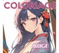 Coloriage Manga: 35 Coloriages pour filles adolescentes dès 10 ans / Relaxant et anti stress