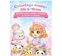Coloriage manga fille 6-10 ans - Dessins kawaii simples, mignons et faciles à colorier: 50 illustrations adorables pour développer créativité et imagination - Une activité calme, fun et apaisante