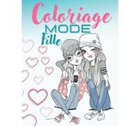 Coloriage Mode Fille: Magnifiques Dessins De Mode Pour Filles 8-12 Ans - Fashion à Colorier Pour Adolescent | Cahier Créatif Pour Les Jeunes Enfants - Ados.