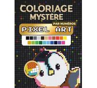 Coloriage Mystere Pixel Art: Mignonnes Images Cachees a Reveler par Numeros pour la Detente - Pour Adultes et Adolescents