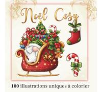 Coloriage Noël Cosy: 100 Dessins zens et cocooning à colorier pour se détendre - Cosy Colo pour adultes