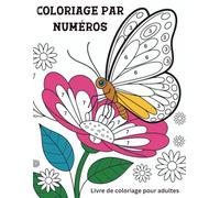 Coloriage par numéros Livre de coloriage pour adultes: Coloriage par numéros pour adultes - Détente et apaisement du stress