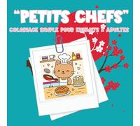Coloriage « Petits chefs »: 40 pages simples et amusantes pour enfants dès 3 ans - Ustensiles, gâteaux et plats gourmands à colorier