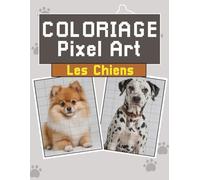 Coloriage Pixel Art Les Animaux - Les Chiens: Cahier De Dessin et Coloriage Pixelisé - Livre de Coloriage Pixel Art - Modèles Des Chiens à Reproduire ... - 20 Portraits De Chien De Différentes Races