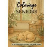 Coloriage Seniors - Nature et Détente: 40 illustrations relaxantes d’animaux, paysages et objets du quotidien, pensées pour les adultes et les seniors