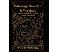 Coloriage Sorcière & Mystique: Tarot • Grimoires • Rituels • Magie & Symboles