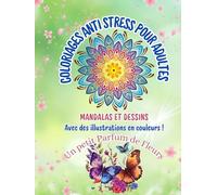 COLORIAGES ANTI STRESS POUR ADULTES: MANDALAS ET DESSINS