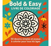 Coloriages Bold & Easy - 50 dessins simples et joyeux pour tous: Un livre de coloriage aux formes audacieuses et épurées, débutants et détente créative