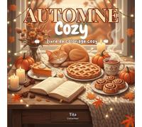 Coloriages Cosy d'Automne: Un livre de coloriage facile et apaisant pour adultes qui aiment les moments cocooning et relaxant.