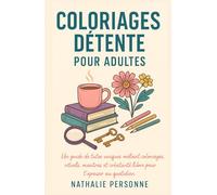COLORIAGES DÉTENTE POUR ADULTES: Mystère cosy & douceur feel good Un guide de tutos uniques mêlant coloriages, rituels, mantras et créativité libre pour t’apaiser au quotidien.