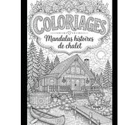 Coloriages: Histoires de chalet et mandalas