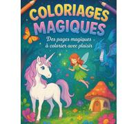 Coloriages Magiques: Des pages magiques à colorier avec plaisir