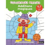 Coloriages malins - Additions magiques: 6-7 ans - CP
