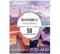 Coloriages mystères : Mystérieux tour du monde: 50 coloriages mystères pour adulte