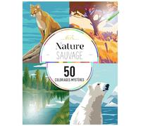 Coloriages mystères : Nature sauvage: 50 coloriages mystères pour adulte