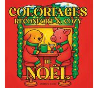 Coloriages réconfort & cozy de Noël - Cahier de coloriage mignon et apaisant pour adultes & ados | Scènes hivernales lumineuses, animaux adorables & ... à colorier de Noël réconfortant pour ralentir