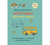 Coloriages véhicules rigolos - Dès 3 ans: Carnet de coloriage amusant avec camions, avions, taxis et autres véhicules rigolos !