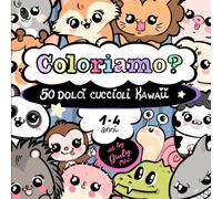 Coloriamo? 50 dolci cuccioli Kawaii, da 1 a 4 anni, art by Giuly Mini: Un libro creativo, educativo e pieno d’amore, colora e sviluppa la ... l’espressione personale e crea momenti unici
