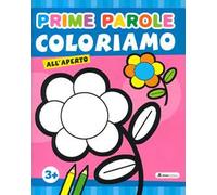 Coloriamo all'aperto. Prime parole. Ediz. a colori