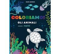 Coloriamo Gli Animali Marini: Libro Degli Animali Dalla A alla Z Da Colorare per Bambini per Stimolare La Creatività, Creature Marine da Colorare e Conoscere