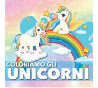 COLORIAMO GLI UNICORNI: Libro da colorare per bambini dai 3 agli 8 anni | UNICORNI | Formato quadrato cm.21x21 | 36 Divertenti disegni di Unicorni ... suggerimento di colore | Copertina flessibile