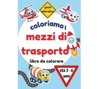 Coloriamo i mezzi di trasporto: Libro da colorare