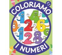 Coloriamo i numeri: Libro da Colorare per Bambini 3-6 anni