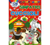 Coloriamo i simpatici cuccioli. Ediz. a colori