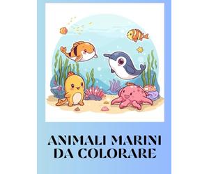 Coloriamo il mare: 24 Avventure Sottomarine