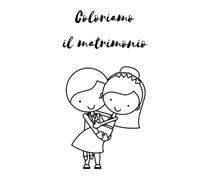 Coloriamo il matrimonio: Libro da colorare per bambini, durante il matrimonio. Ideale per essere inserito nella wedding bag bimbi.