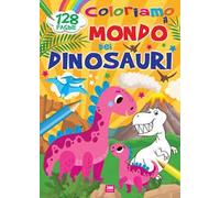 Coloriamo il mondo dei dinosauri. Ediz. a colori