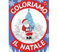 Coloriamo il Natale: Libro da Colorare per Bambini 3-6 anni