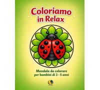 Coloriamo in Relax: Mandala da colorare per bambini di 3 - 5 anni