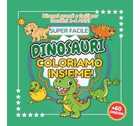 COLORIAMO INSIEME - DINOSAURI: COLORIAMO INSIEME - DINOSAURI: Libro da colorare Dinosauri per bambini 1-4 anni con 60 disegni grandi e super facili | ... | Pagine fronte singolo | Tema Dinosauri