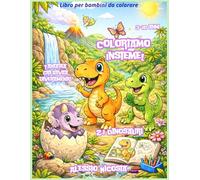 Coloriamo insieme!: Fantasia creatività divertimento - 2 I Dinosauri - libro da colorare con matite e pastelli a cera