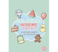 Coloriamo insieme papà?: Libro da Colorare per Bambini con 50 Grandi Oggetti Quotidiani. Linee Spesse e Retro Vuoto Salva-Colore per Pennarelli. Un Bellissimo Album da Completare Insieme.