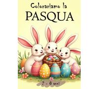 Coloriamo la Pasqua : Bambini da 2 a 8 Anni