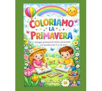 COLORIAMO LA PRIMAVERA: "disegni primaverili facili e divertenti per stimolare creatività e fantasia dei più piccoli"