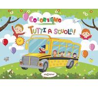 Coloriamo tutti a scuola! Ediz. illustrata