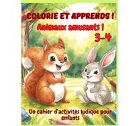 Colorie et apprends !Animaux amusants !: Un cahier d’activités ludique pour enfants