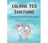 Colorie tes émotions: Un livre de coloriage émotionnel pour apaiser, explorer et comprendre ses émotions.