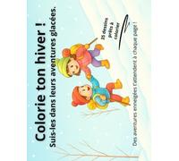 Colorie ton hiver !: Suis-les dans leurs aventures glacées.