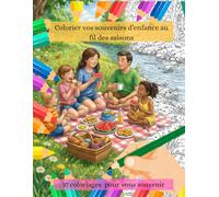 Colorier vos souvenirs d'enfance au fil des saisons.: Coloriage créatif à travers les saisons : revivez vos plus beaux souvenirs d'enfance.