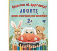 Coloriez et apprenez ! JOUETS 2+: cahier d'exercices pour les enfants 2+