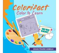 Colorifact Color To Learn: Grass Prairie Animals: Fun Fact Coloring Book