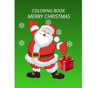 COLORIING BOOK MERRY CHRISTMAS: A Fun Santa Claus Coloring Book for Kids and Adults